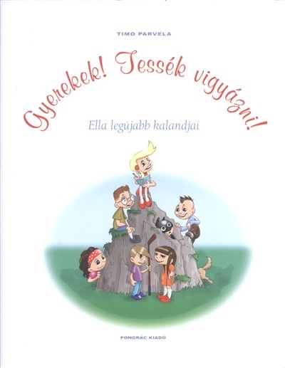 Gyerekek! tessék vigyázni! /Ella legújabb kalandjai