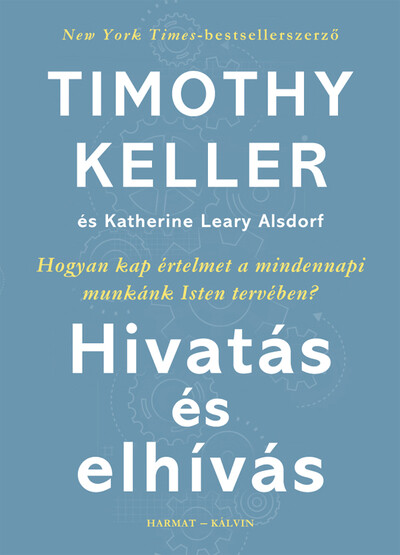 Hivatás és elhívás - Hogyan kap értelmet a mindennapi munkánk Isten tervében?