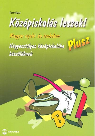 Középiskolás leszek! /Magyar nyelv és irodalom plusz