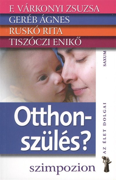 Otthonszülés? - Szimpozion /Az élet dolgai