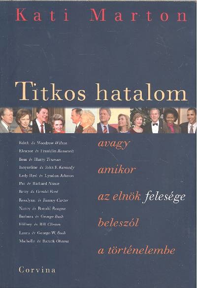 TITKOS HATALOM /AVAGY AMIKOR AZ ELNÖK FELESÉGE BELESZÓL A TÖRTÉNELEMBE