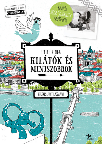 Kilátók és miniszobrok - Kecskés Judit rajzaival - Mesélő zsebkönyvek (2. kiadás)