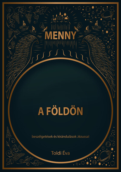Menny a Földön - Beszélgetések és kirándulások Jézussal
