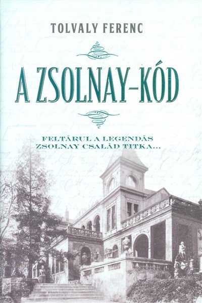 A Zsolnay-kód /Feltárul a legendás Zsolnay család titka...