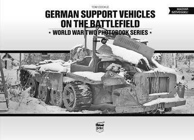 German support vehicles on the battlefield - World War Two Photobook Series Vol. 22.