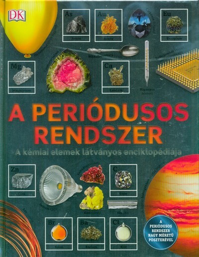 A periódusos rendszer - A kémiai elemek látványos enciklopédiája