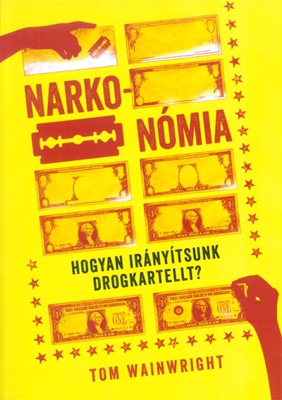 NARKONÓMIA /HOGYAN IRÁNYÍTSUNK DROGKARTELLT?