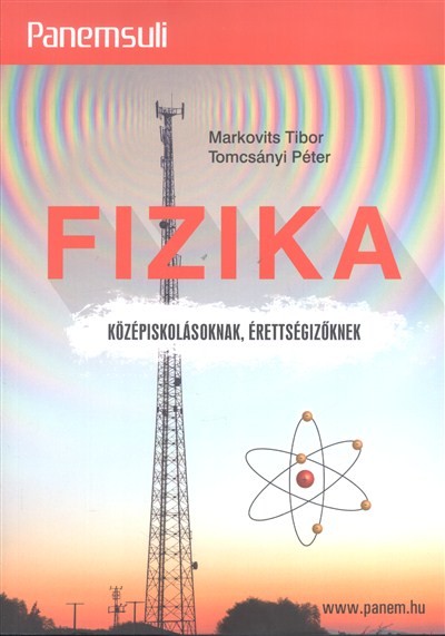 FIZIKA - KÖZÉPISKOLÁSOKNAK, ÉRETTSÉGIZŐKNEK /PANEMSULI