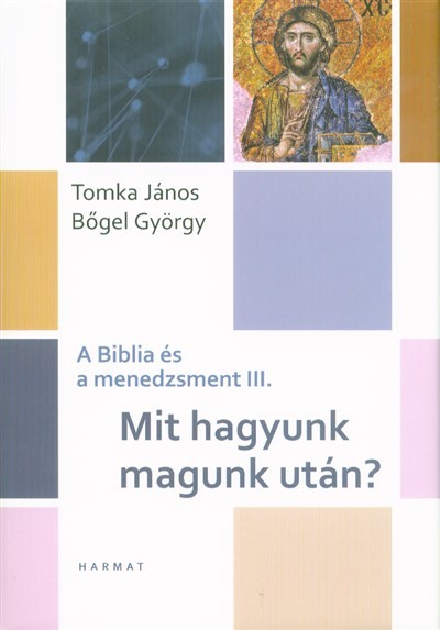 Mit hagyunk magunk után? - A Biblia és a menedzsment III.
