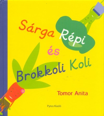 Sárga Répi és Brokkoli Koli