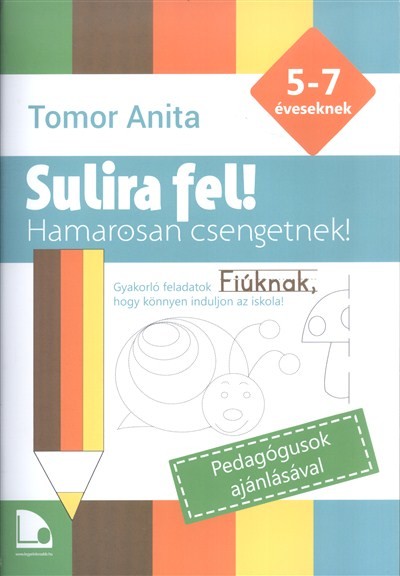 Sulira fel! Hamarosan csengetnek - Gyakorló feladatok fiúknak, hogy könnyen induljon az iskola!