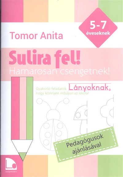 Sulira fel! Hamarosan csengetnek - Gyakorlófeladatok lányoknak, hogy könnyen induljon az iskola!