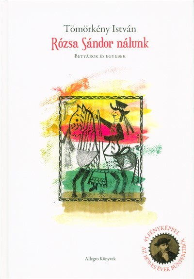 Rózsa Sándor nálunk - Betyárok és egyebek