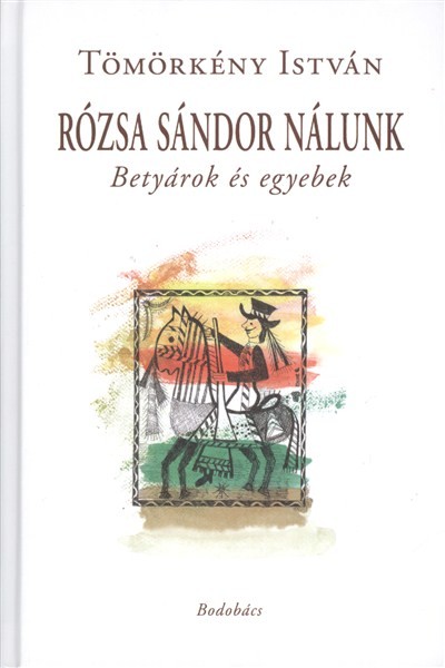 RÓZSA SÁNDOR NÁLUNK /BETYÁROK ÉS EGYEBEK