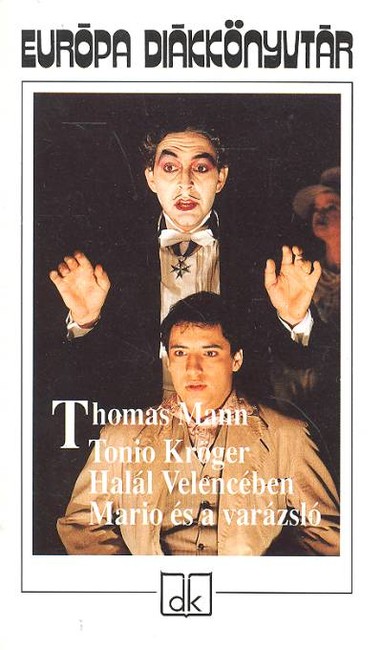 TONIO KRÖGER, HALÁL VELENCÉBEN, MARIO ÉS A VARÁZSLÓ