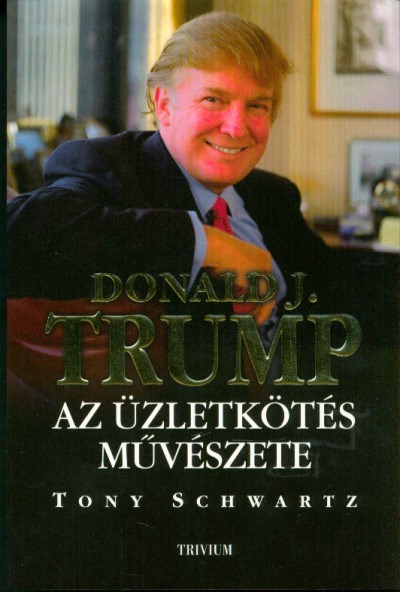 Az üzletkötés művészete /Donald J. Trump