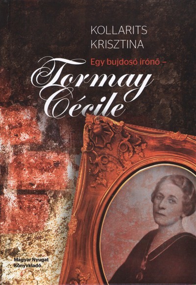 TORMAY CÉCILE /EGY BUJDOSÓ ÍRÓNŐ