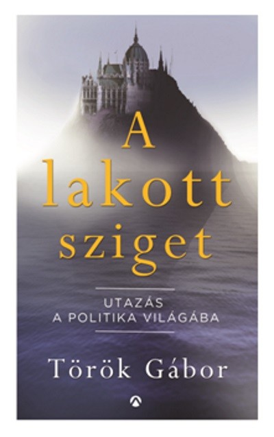 A lakott sziget - Utazás a politika világába