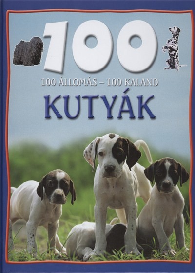100 ÁLLOMÁS - 100 KALAND /KUTYÁK