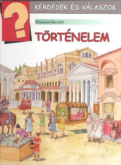 TÖRTÉNELEM /KÉRDÉSEK ÉS VÁLASZOK