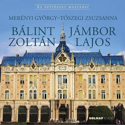 Bálint  Zoltán - Jámbor Lajos - Az építészet mesterei