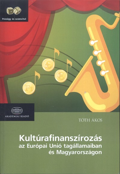 Kultúrafinanszírozás az Európai Unió tagállamaiban és magyarországon