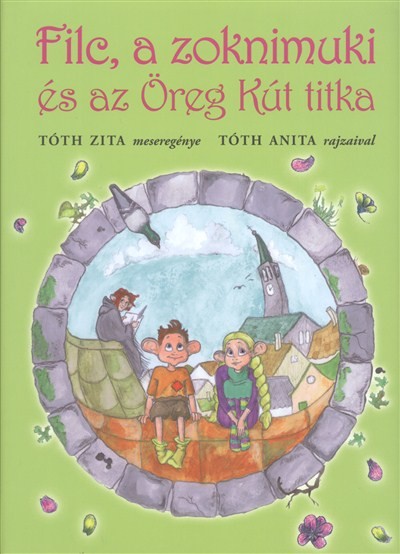 FILC, A ZOKNIMUKI ÉS AZ ÖREG KÚT TITKA