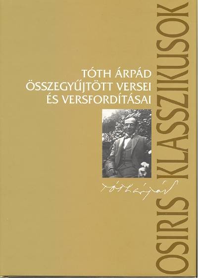 Tóth Árpád összegyűjtött versei és versfordításai
