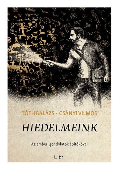 Hiedelmeink - Az emberi gondolatok építőkövei