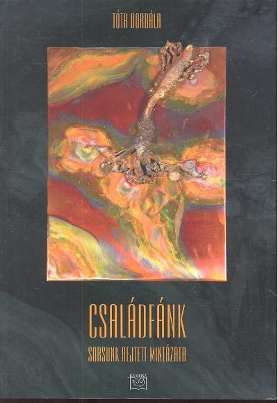 CSALÁDFÁNK /SORSUNK REJTETT MINTÁZATA