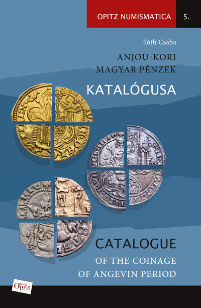 Anjou-kori magyar pénzek katalógusa / Catalogue of the coinage of Angevin period