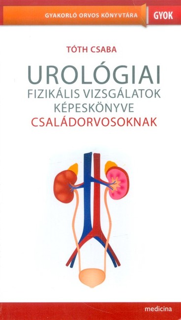 Urológiai fizikális vizsgálatok képeskönyve családorvosoknak /Gyakorló orvos könyvtára
