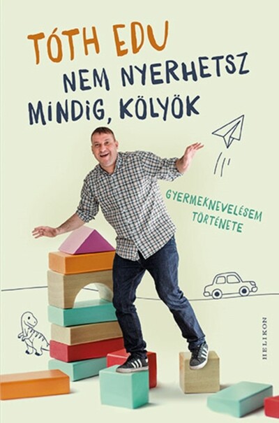 Nem nyerhetsz mindig, kölyök - Gyermeknevelésem története