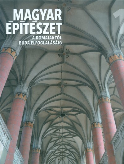 Magyar építészet 1. /A rómaiaktól Buda elfoglalásáig