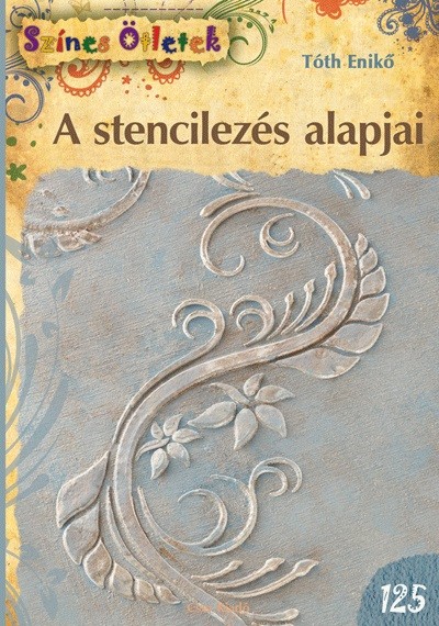 A stencilezés alapjai /Színes ötletek 125.