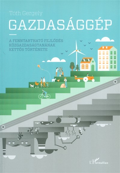 Gazdasággép /A fenntartható fejlődés közgazdaságtanának kettős története