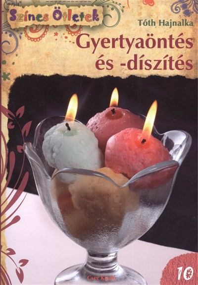 GYERTYAÖNTÉS ÉS -DÍSZÍTÉS /SZÍNES ÖTLETEK 10.