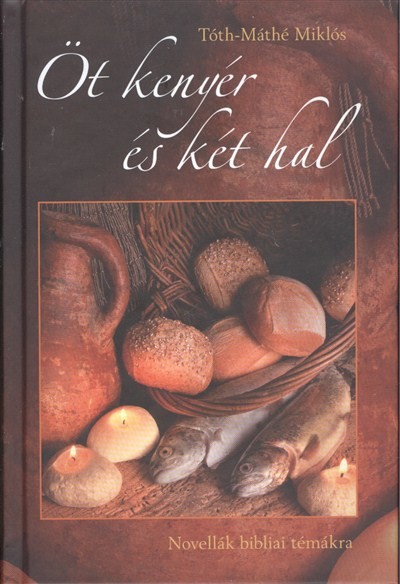 Öt kenyér és két hal /Novellák bibliai témákra