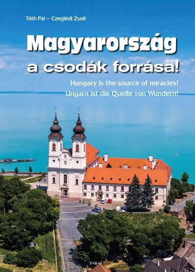 Magyarország a csodák forrása - Hungary is the source of miracles! - Ungarn ist die Quelle von Wundern!