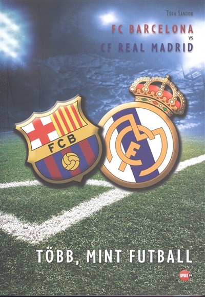 FC BARCELONA VS CF REAL MADRID /TÖBB, MINT FUTBALL