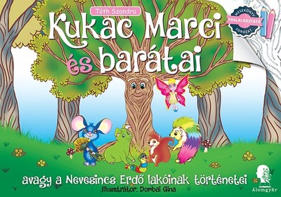Kukac Marci és barátai - Avagy a Nevesincs erdő lakóinak történetei