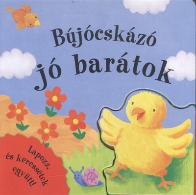 BÚJÓCSKÁZÓ JÓ BARÁTOK /LAPOZZ, ÉS KERESSÉTEK EGYÜTT!