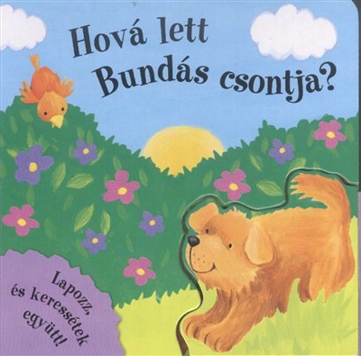 HOVÁ LETT BUNDÁS CSONTJA? /LAPOZZ ÉS KERESSÉTEK EGYÜTT!