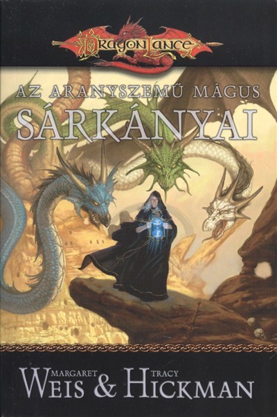AZ ARANYSZEMŰ MÁGUS SÁRKÁNYAI - DRAGON LANCE /ELVESZETT KRÓNIKÁK III.