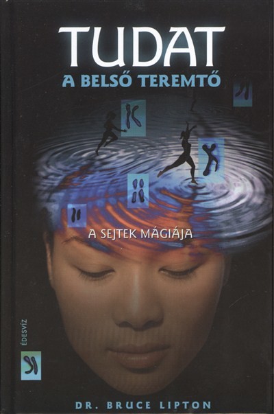 TUDAT: A BELSŐ TEREMTŐ /A SEJTEK MÁGIÁJA