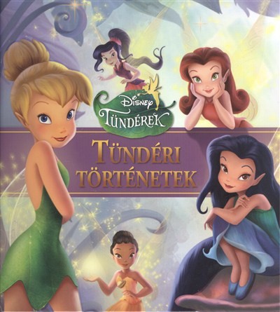 TÜNDÉRI TÖRTÉNETEK /DISNEY TÜNDÉREK
