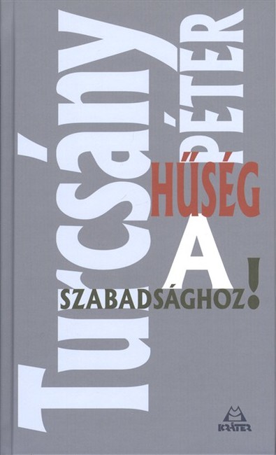 HŰSÉG A SZABADSÁGHOZ!