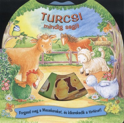 TURCSI MINDIG SEGÍT /FORGASD MEG A MESEKEREKET, ÉS KIKEREKEDIK A TÖRTÉNET!