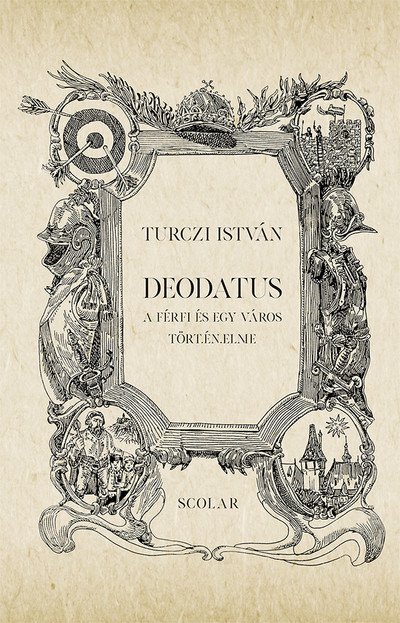 Deodatus - A férfi és egy város tört.én.elme (2. kiadás)