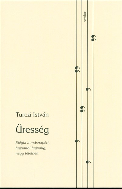 ÜRESSÉG /ELÉGIA A MÁSNAPÉRT, HAJNALTÓL HAJNALIG NÉGY TÉTELBEN